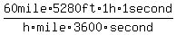 60mile%2Fh+%2A+5280ft%2Fmile+%2A+1h%2F3600second+%2A+1second%29+