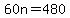 60n=480