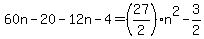 60n+-+20+-+12n+-+4+=+%2827%2F2%29n%5E2+-+3%2F2