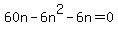 60n-6n%5E2-6n=0