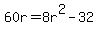 60r+=+8r%5E2+-+32