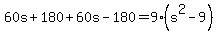 60s%2B180%2B60s-180=9%28s%5E2-9%29