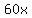 60x