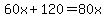 60x%2B120+=+80x