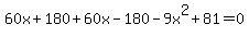 60x%2B180%2B60x-180-9x%5E2%2B81=0