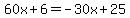 60x%2B6=-30x%2B25