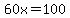 60x=100