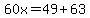 60x=49%2B63