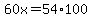 60x=54%2A100