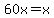 60x=x