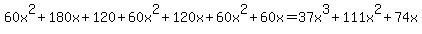 60x%5E2%2B180x%2B120%2B60x%5E2%2B120x%2B60x%5E2%2B60x=37x%5E3%2B111x%5E2%2B74x