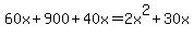 60x+%2B+900+%2B40x+=+2x%5E2%2B+30x+