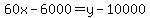 60x+-+6000+=+y+-+10000
