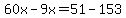 60x-9x=51-153
