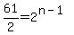 61%2F2+=+2%5E%28n+-+1%29