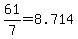 61%2F7=8.714