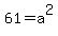 61=a%5E2+