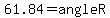 61.84=angle+R