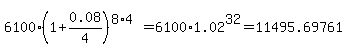6100%281%2B0.08%2F4%29%5E%288%2A4%29=6100%2A1.02%5E32=11495.69761...