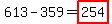 613-359=highlight%28254%29