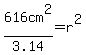 616cm%5E2%2F3.14=+r%5E2