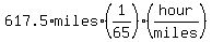 617.5%2Amiles%2A%281%2F65%29%28hour%2Fmiles%29