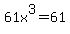 61x%5E3+=+61