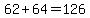62%2B64=126