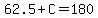 62.5%2BC=180