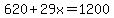 620%2B29x+=+1200