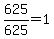 625%2F625+=+1