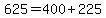 625=400%2B225
