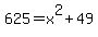625=x%5E2%2B49