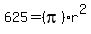 625+=+%28pi%29r%5E2