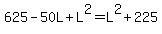 625+-+50L+%2B+L%5E2+=+L%5E2+%2B+225