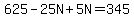 625-25N%2B5N=345