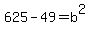 625-49=+b%5E2