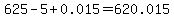 625-5%2B0.015=620.015