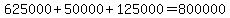 625000%2B50000%2B125000=800000
