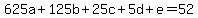 625a%2B125b%2B25c%2B5d%2Be+=+52