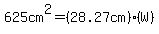 625cm%5E2=%2828.27cm%29%28W%29