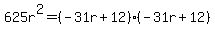 625r%5E2=%28-31r%2B12%29%28-31r%2B12%29