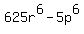 625r%5E6+-+5p%5E6