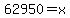 62950+=+x
