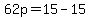 62p=15-15