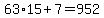 63%2A15%2B7=952
