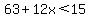 63%2B12x%3C15