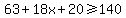 63%2B18x%2B20%3E=140