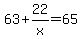 63%2B22%2Fx+=+65