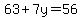 63%2B7y=56